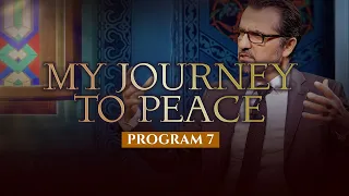 7 - My Journey to Peace (Good News for Muslims)