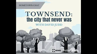 Townsend: the city that never was - with David Judd