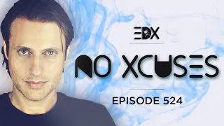 EDX - No Xcuses Episode 524