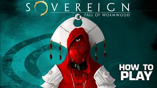 How to Play Sovereign: Fall of Wormwood