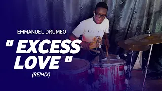 🚨  EXCESS LOVE REMIX // DRUM COVER // EMMANUEL DRUMEO