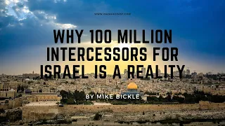 Why 100 million Intercessors for Israel is a Reality