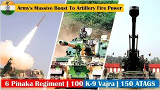 100 K-9 Vajra | 6 Pinaka Regiment | 150 ATAGS - Indian army's massive boost to artillery fire power