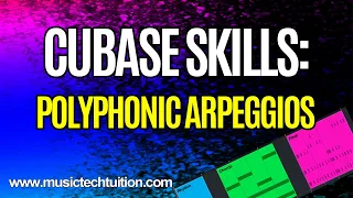 Cubase Skills:  Polyphonic Arpeggios