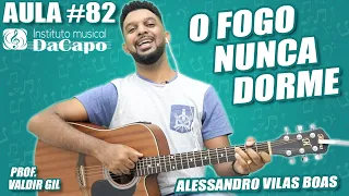 O FOGO NUNCA DORME - ALESSANDRO VILAS BOAS - AULA DE VIOLÃO SIMPLIFICADA - Como tocar violão