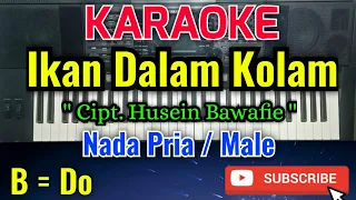 Ikan Dalam Kolam Karaoke - Karaoke Ikan Dalam Kolam - Cipt. Husein Bawafie - B = Do