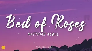 BED OF ROSES - Matthias Nebel Vers. (Lyrics)