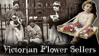 Victorian Flower Sellers (Street Life in 19th Century London)