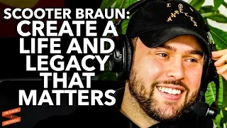 Scooter Braun on Creating a Life and Legacy That Matters with Lewis Howes