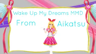 WAKE UP MY MUSIC FROM AIKATSU (MMD)