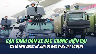 Cận cảnh dàn xe đặc chủng hiện đại tại Lễ tổng duyệt kỷ niệm 50 năm Cảnh sát cơ động | VTV24