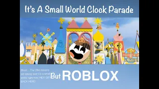 It’s A Small World Clock Parade but ROBLOX