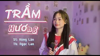 TRẦM HƯƠNG || ST: HÙNG LÂN || TB: TRẦN NGỌC LAN