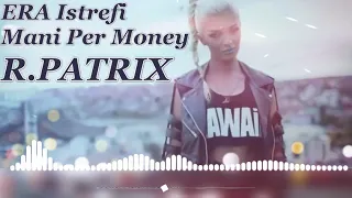 Era Istrefi Mani Per Money (R.Patrix)