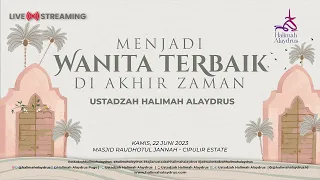 MENJADI WANITA TERBAIK DI AKHIR ZAMAN - USTADZAH HALIMAH ALAYDRUS