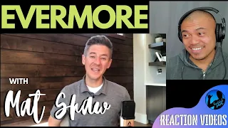 EVERMORE with MAT SHAW | Bruddah Sam's REACTION vids