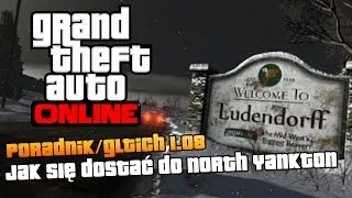 GTA V Online 1.08 | Jak się dostać do North Yankton/Ludendorf ? | Poradnik