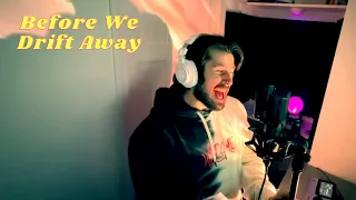 Before We drift Away (Nothing But Thieves Cover)