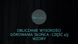 Obliczanie wysokości górowania Słońca, część 1/3 - wzory