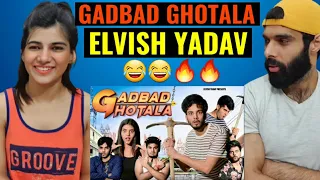 GADBAD GHOTALA -😂😂 | Elvish Yadav | Elvish Yadav Reaction Video