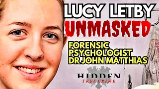 LUCY LETBY UNMASKED. With forensic psychologist Dr John Matthias #LucyLetby