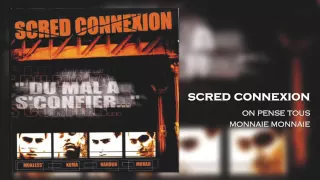 Scred Connexion - On pense tous Monnaie Monnaie (Son Officiel)