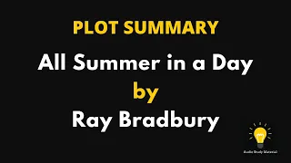 PLOT SUMMARY - All Summer in a Day by Ray Bradbury