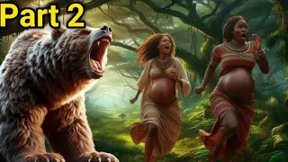 They never knew their Husbands were Giant Bears(Part 2) African Folk Tales