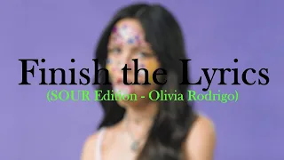 Finish the Lyrics - Olivia Rodrigo Edition (SOUR)
