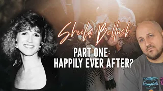 The Life of Sheila Bellush | Part One: Happily Ever After?