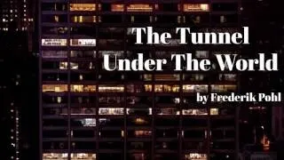 The Tunnel Under The World, SF Audiobook, Science Fiction, by Frederik Pohl