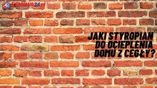 JAKI STYROPIAN DO OCIEPLENIA DOMU Z CEGŁY?