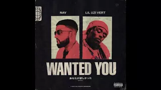 NAV - Wanted You ft. Lil Uzi Vert[Audio]