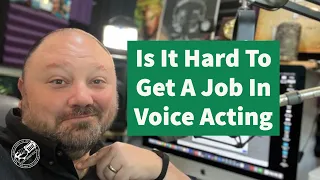 Is It Hard To Get A Job In Voice Acting