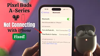 Pixel Buds A-Series Not Connecting To iPhone! [Fixed & Pairing]