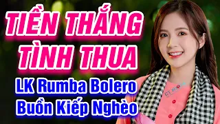 Tiền Thắng Tình Thua, Đường Tím Bằng Lăng - LK Rumba Bolero Trữ Tình Hay Nhất 2021 - Buồn Kiếp Nghèo