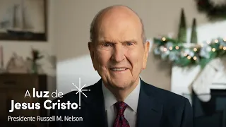 A Luz de Jesus Cristo: Uma Mensagem de Natal do Presidente Russell M. Nelson | #SejaALuzDoMundo