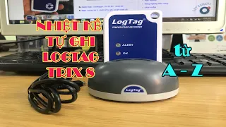 Hướng dẫn sử dụng nhiệt kế tự ghi logtag trix 8