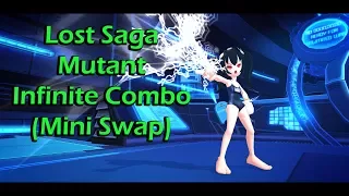 Lost Saga - Mutant Infinite Combo ( Mini Swap )