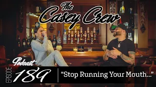 The Casey Crew Podcast Episode 189: Stop Running Your Mouth...