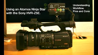 Using the Atomos Ninja Star with the Sony HVR-Z5E. Don't make the mistake I made!!