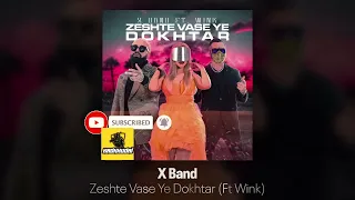 X Band Ft Wink - _Zeshte Vase Ye Dokhtar_ اکس بند و وینک - زشته واسه یه دختر