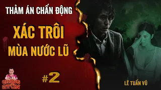 Truyện Ma Làng Quê : XÁC TRÔI MÙA NƯỚC LŨ tập 2 | Luyện cửu âm thiên linh cái bất tử