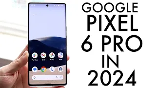 Google Pixel 6 Pro In 2024! (Still Worth Buying?) (Review)