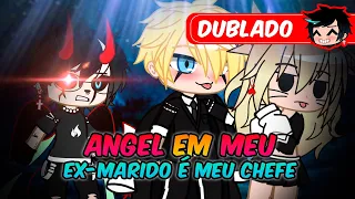 ANGEL Em Meu EX MARIDO É MEU CHEFE [DUBLADO] Mini Filme  | Gacha Club