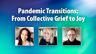 Pandemic Transitions: From Collective Grief to Joy