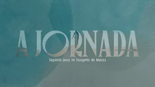 A JORNADA | O Convite | Marcos 1:14-20 | Pr. Marçal Lima