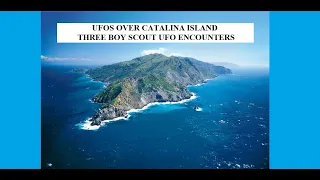 UFOS OVER CATALINA ISLAND: THREE BOY SCOUT UFO ENCOUNTERS