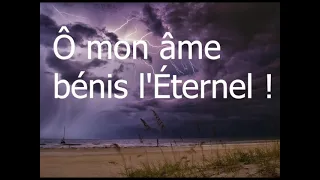 Ô mon Âme  Bénis LÉternel ( avec paroles)