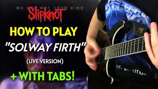 HOW TO PLAY ''SOLWAY FIRTH'' (Live) by SLIPKNOT | Guitar Lesson w/ Tabs